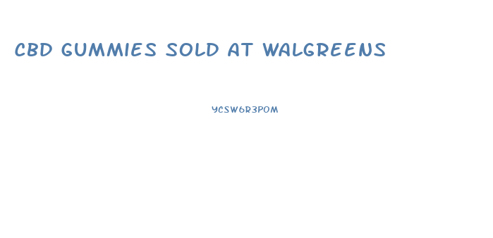 Cbd Gummies Sold At Walgreens