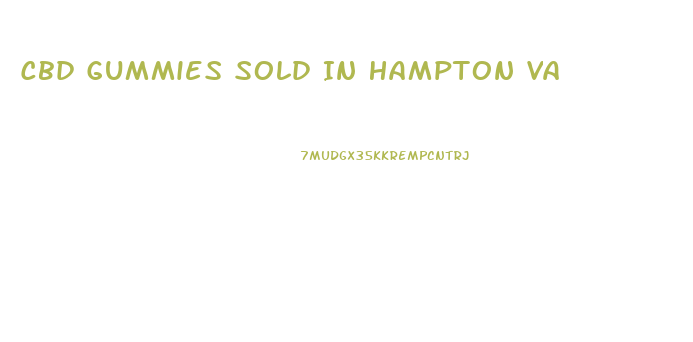 Cbd Gummies Sold In Hampton Va