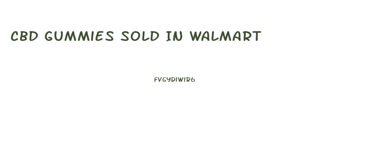 Cbd Gummies Sold In Walmart