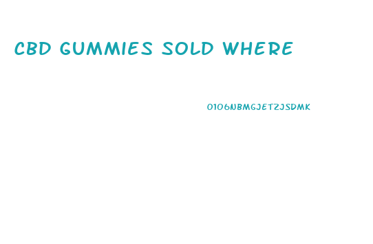 Cbd Gummies Sold Where
