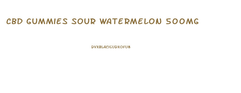 Cbd Gummies Sour Watermelon 500mg