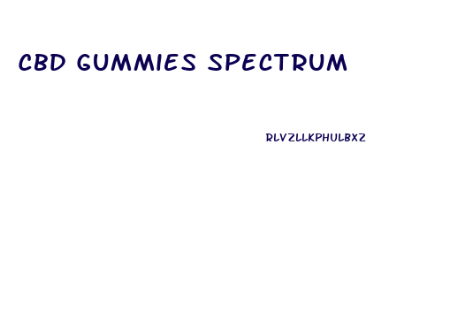 Cbd Gummies Spectrum