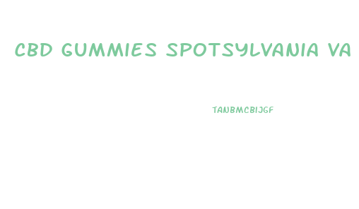 Cbd Gummies Spotsylvania Va