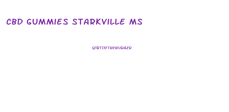Cbd Gummies Starkville Ms