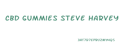 Cbd Gummies Steve Harvey