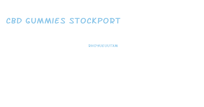 Cbd Gummies Stockport