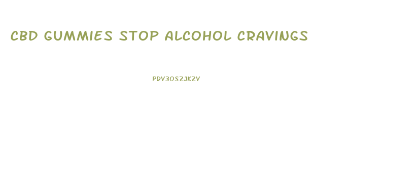 Cbd Gummies Stop Alcohol Cravings