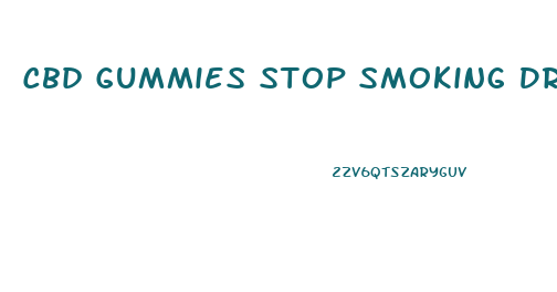 Cbd Gummies Stop Smoking Dragons Den