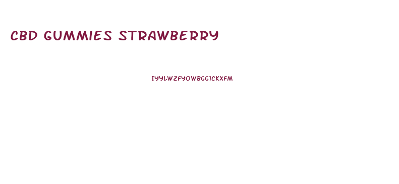 Cbd Gummies Strawberry