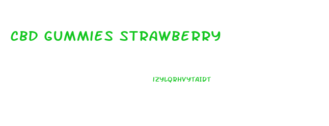 Cbd Gummies Strawberry