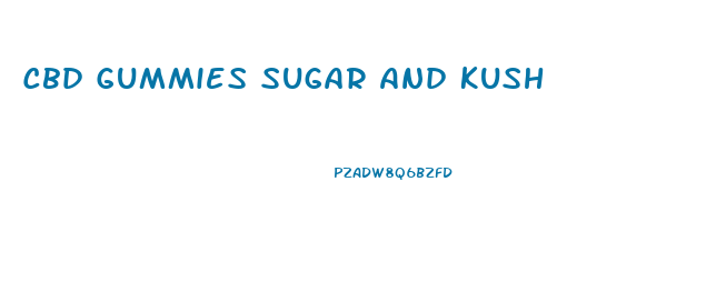 Cbd Gummies Sugar And Kush