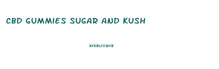 Cbd Gummies Sugar And Kush