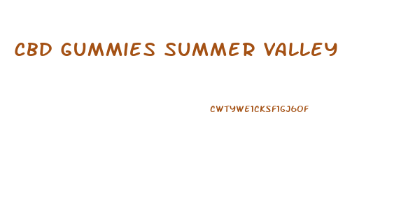 Cbd Gummies Summer Valley