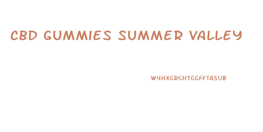 Cbd Gummies Summer Valley