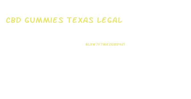 Cbd Gummies Texas Legal