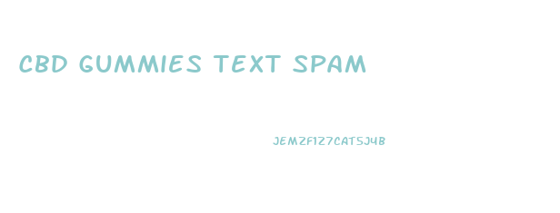 Cbd Gummies Text Spam