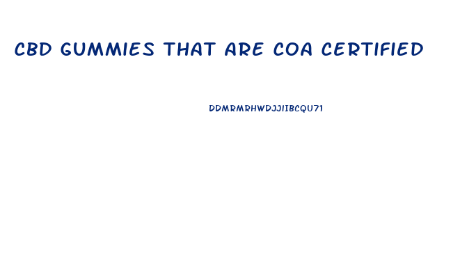 Cbd Gummies That Are Coa Certified