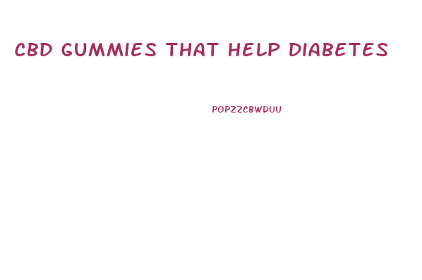 Cbd Gummies That Help Diabetes