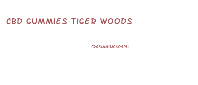 Cbd Gummies Tiger Woods