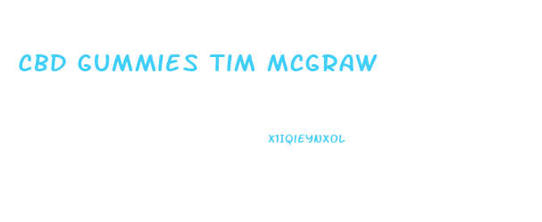 Cbd Gummies Tim Mcgraw