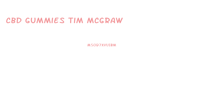 Cbd Gummies Tim Mcgraw