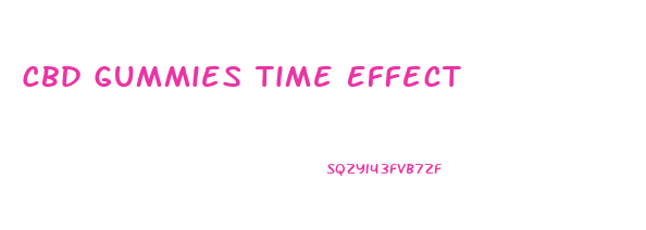 Cbd Gummies Time Effect