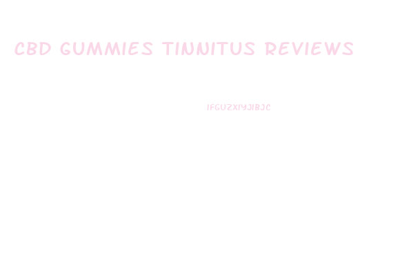 Cbd Gummies Tinnitus Reviews