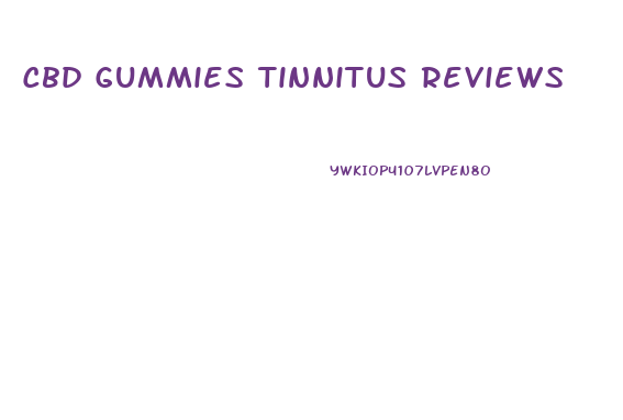Cbd Gummies Tinnitus Reviews