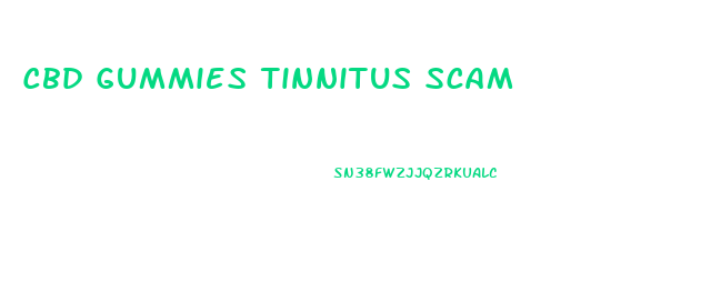 Cbd Gummies Tinnitus Scam