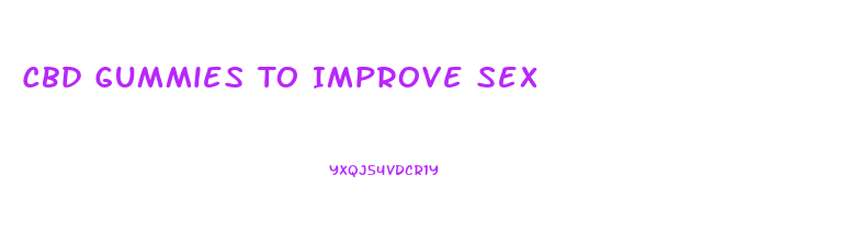 Cbd Gummies To Improve Sex