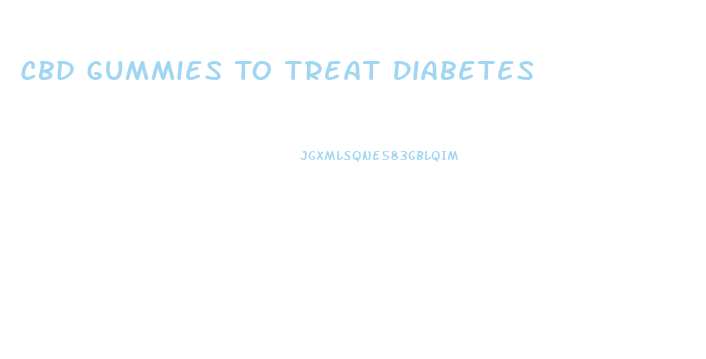 Cbd Gummies To Treat Diabetes