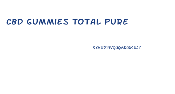 Cbd Gummies Total Pure