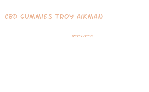 Cbd Gummies Troy Aikman