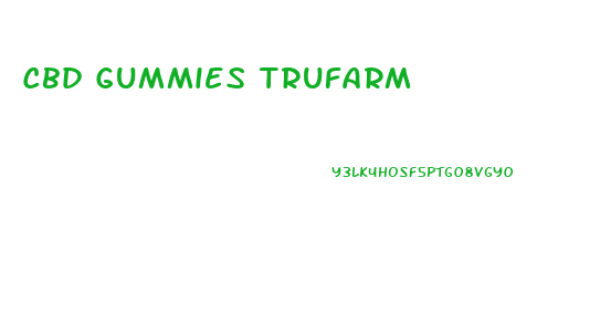 Cbd Gummies Trufarm