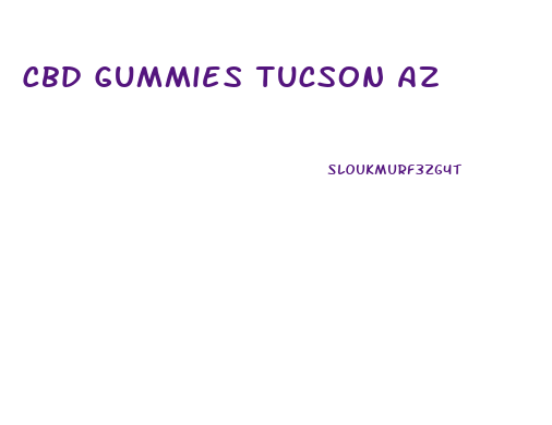 Cbd Gummies Tucson Az