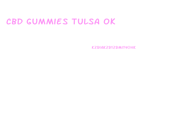 Cbd Gummies Tulsa Ok