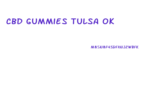 Cbd Gummies Tulsa Ok