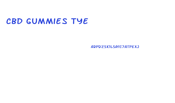 Cbd Gummies Tye