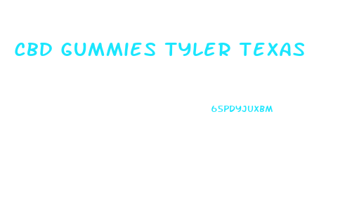 Cbd Gummies Tyler Texas