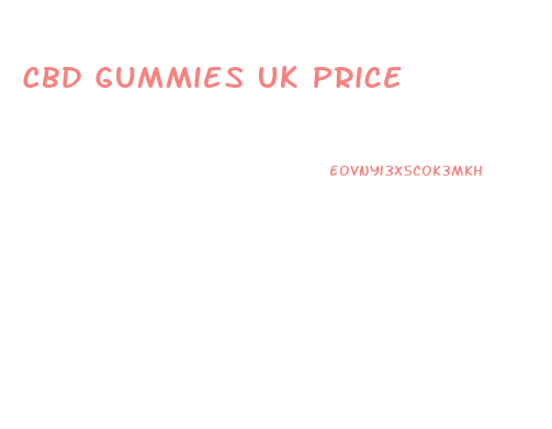 Cbd Gummies Uk Price