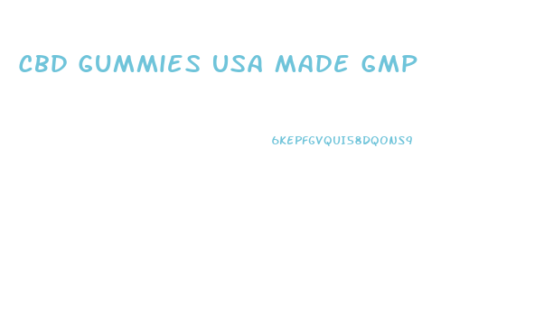 Cbd Gummies Usa Made Gmp