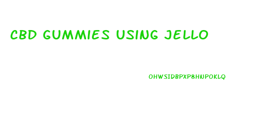 Cbd Gummies Using Jello