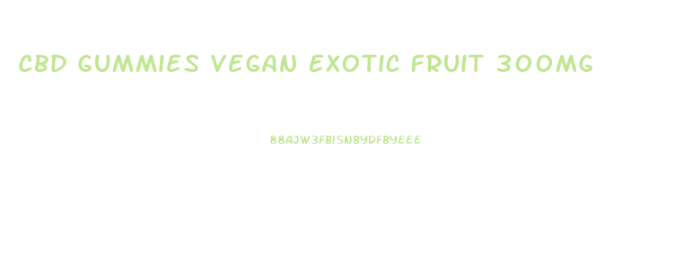 Cbd Gummies Vegan Exotic Fruit 300mg