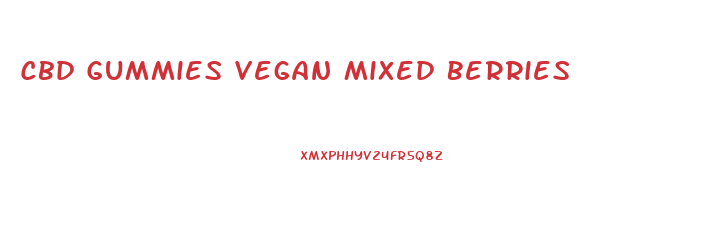 Cbd Gummies Vegan Mixed Berries