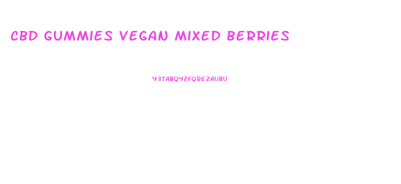Cbd Gummies Vegan Mixed Berries
