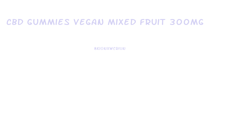 Cbd Gummies Vegan Mixed Fruit 300mg