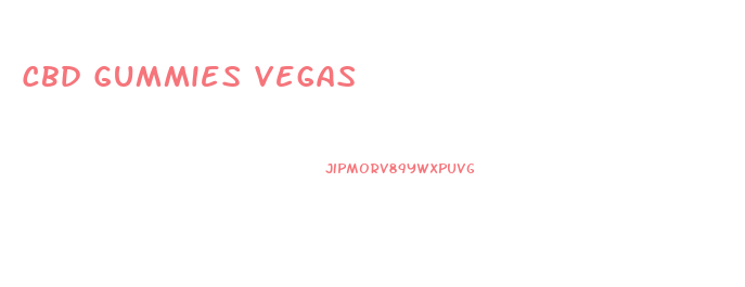 Cbd Gummies Vegas