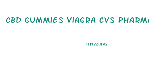 Cbd Gummies Viagra Cvs Pharmacy