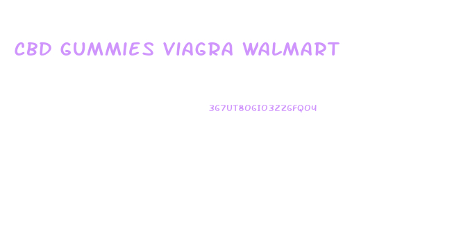 Cbd Gummies Viagra Walmart