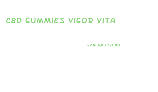 Cbd Gummies Vigor Vita